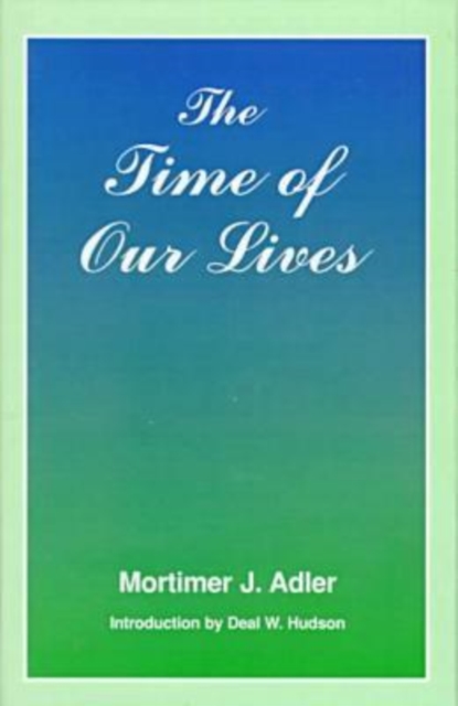 The Time of Our Lives : The Ethics of Common Sense, Hardback Book