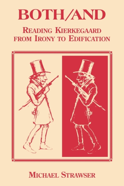 Both/And : Reading Kierkegaard- From Irony to Edification, Hardback Book