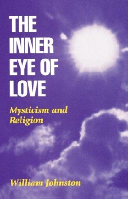 The Inner Eye of Love : Mysticism and Religion, Paperback / softback Book