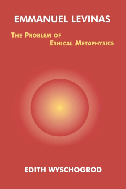 Emmanuel Levinas : The Problem of Ethical Metaphysics, Hardback Book