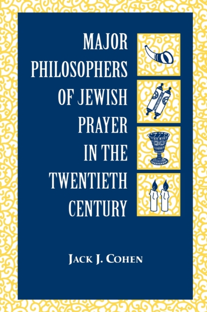 Major Philosophers of Jewish Prayer in the 20th Century, Paperback / softback Book