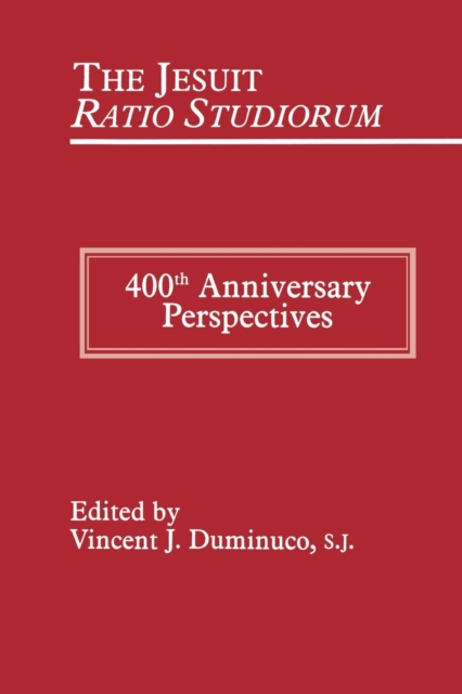 The Jesuit Ratio Studiorum of 1599 : 400th Anniversary Perspectives, Hardback Book