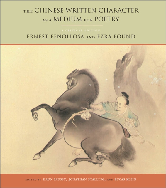 The Chinese Written Character as a Medium for Poetry : A Critical Edition, Hardback Book