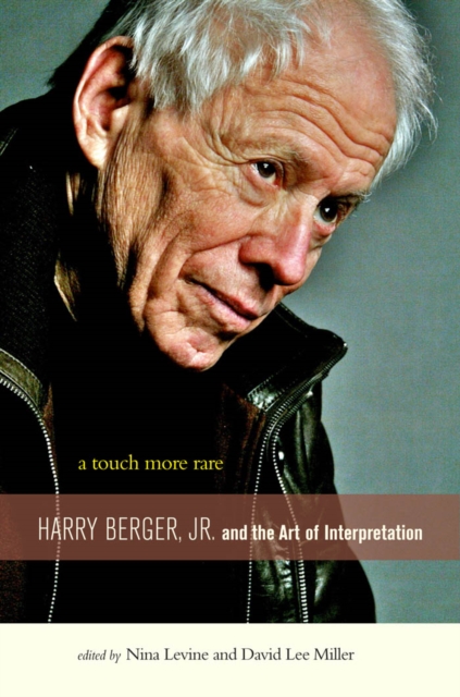 A Touch More Rare : Harry Berger, Jr., and the Arts of Interpretation, Hardback Book