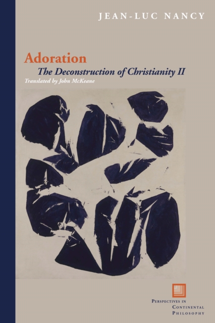 Adoration : The Deconstruction of Christianity II, Paperback / softback Book