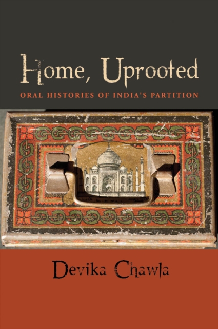 Home, Uprooted : Oral Histories of India's Partition, Hardback Book