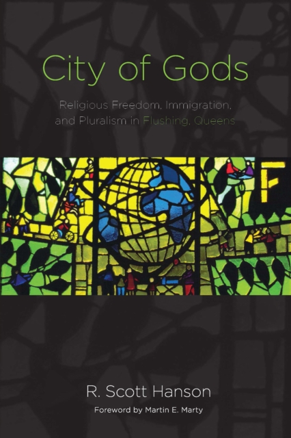 City of Gods : Religious Freedom, Immigration, and Pluralism in Flushing, Queens, EPUB eBook