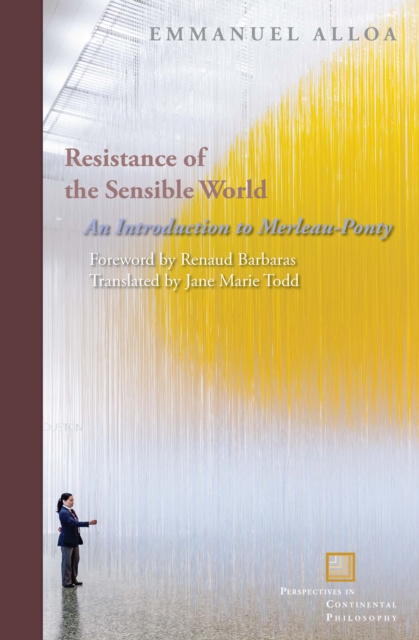 Resistance of the Sensible World : An Introduction to Merleau-Ponty, PDF eBook