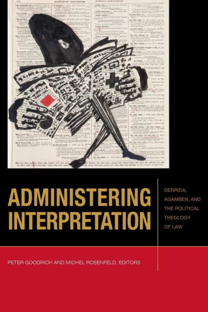 Administering Interpretation : Derrida, Agamben, and the Political Theology of Law, Paperback / softback Book