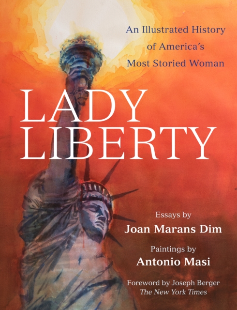 Lady Liberty : An Illustrated History of America's Most Storied Woman, Hardback Book