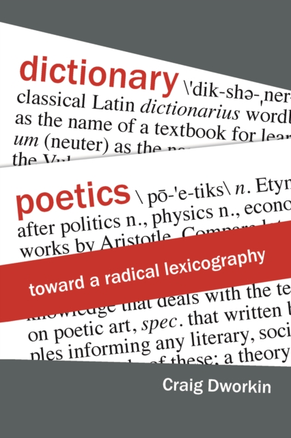 Dictionary Poetics : Toward a Radical Lexicography, Paperback / softback Book
