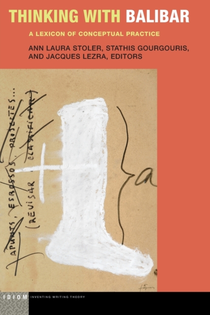 Thinking with Balibar : A Lexicon of Conceptual Practice, Paperback / softback Book