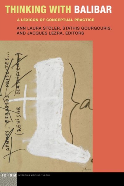 Thinking with Balibar : A Lexicon of Conceptual Practice, Hardback Book