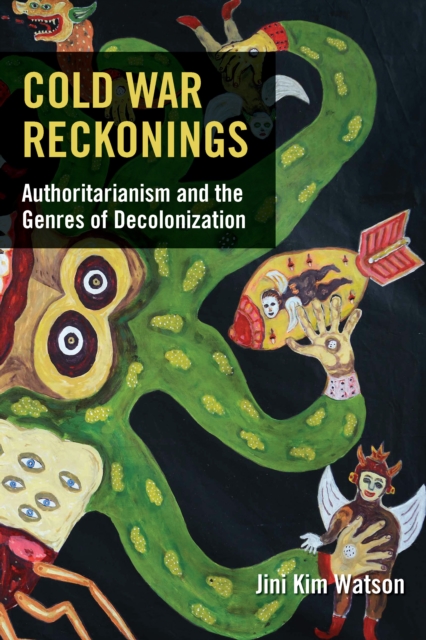 Cold War Reckonings : Authoritarianism and the Genres of Decolonization, Hardback Book