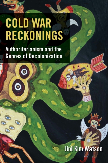 Cold War Reckonings : Authoritarianism and the Genres of Decolonization, Paperback / softback Book