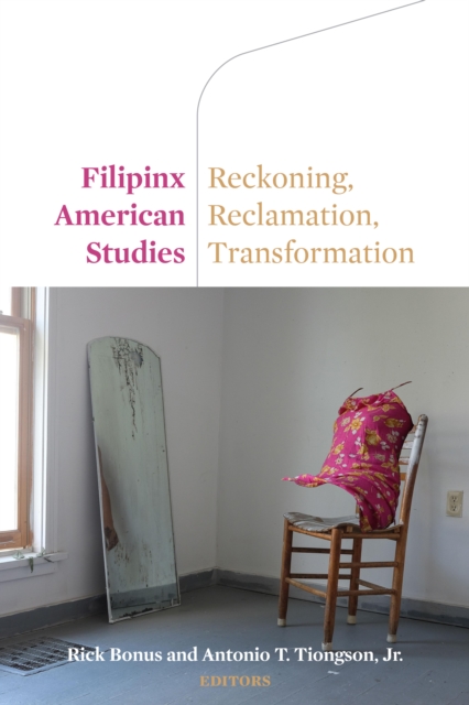Filipinx American Studies : Reckoning, Reclamation, Transformation, PDF eBook