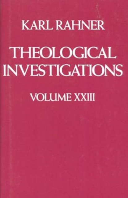 Theological Investigations : Final Writings v. 23, Hardback Book