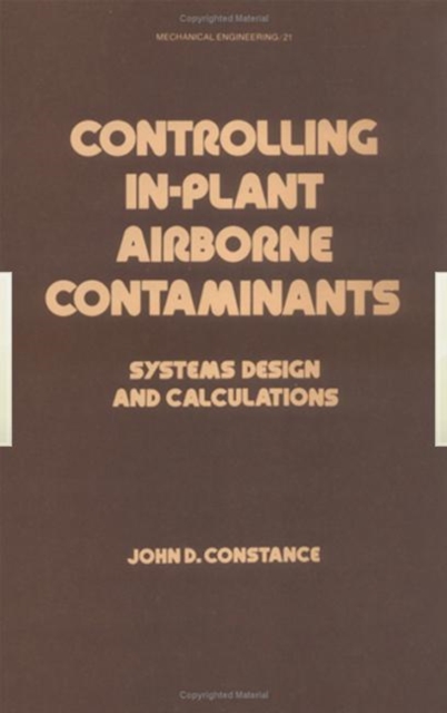 Controlling In-Plant Airborne Contaminants : Systems Design and Calculations, Hardback Book