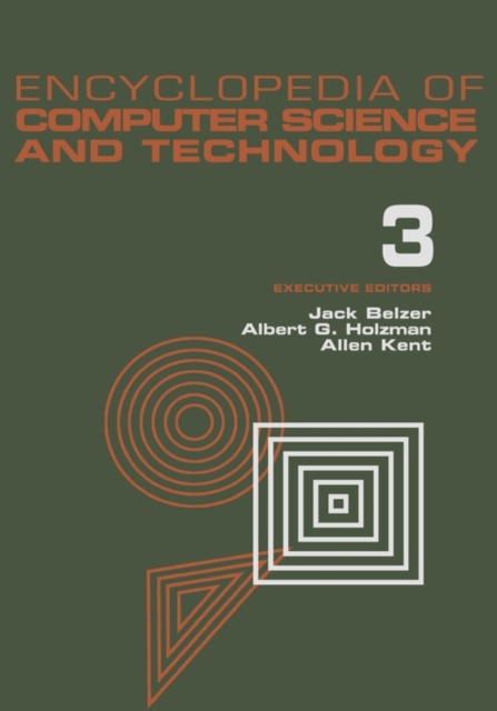 Encyclopedia of Computer Science and Technology : Volume 3 - Ballistics Calculations to Box-Jenkins Approach to Time Series Analysis and Forecasting, Hardback Book