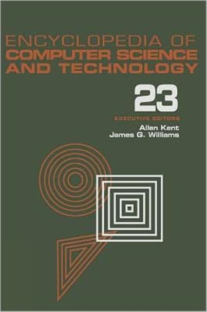 Encyclopedia of Computer Science and Technology : Volume 23 - Supplement 8: Approximation: Optimization, and Computing to Visual Thinking, Hardback Book