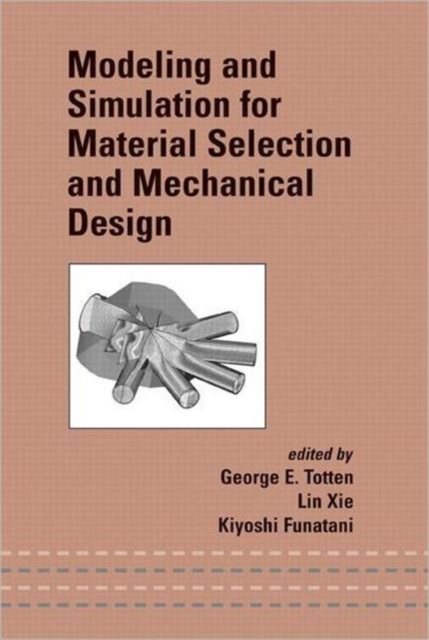 Modeling and Simulation for Material Selection and Mechanical Design, Hardback Book