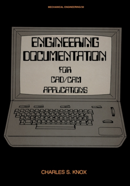 Engineering Documentation for CAD/CAM Applications, Hardback Book