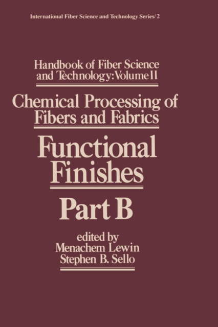 Handbook of Fiber Science and Technology Volume 2 : Chemical Processing of Fibers and Fabrics-- Functional Finishes Part B, Hardback Book