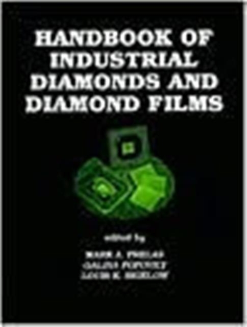 Handbook of Industrial Diamonds and Diamond Films, Hardback Book