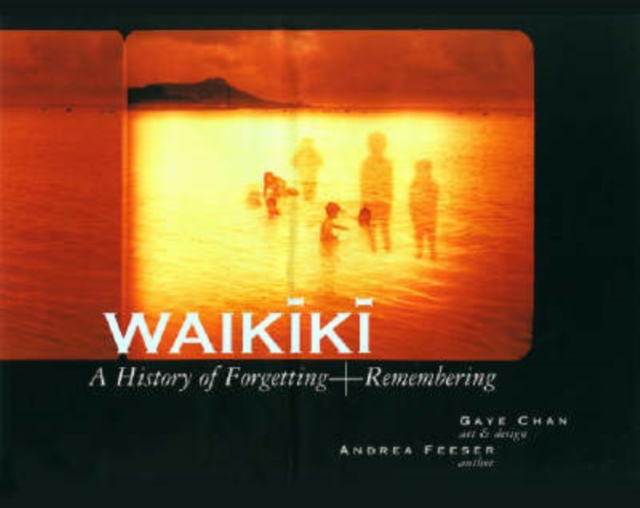 Waikiki : A History of Forgetting and Remembering, Hardback Book