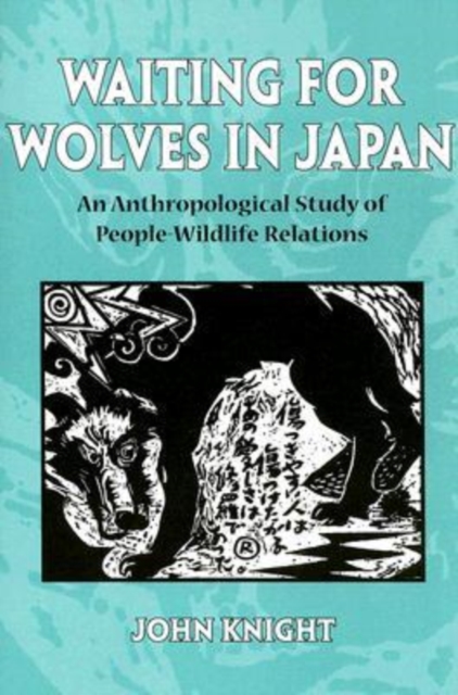 Waiting for Wolves in Japan : An Anthropological Study of People-wildlife Relations, Paperback / softback Book