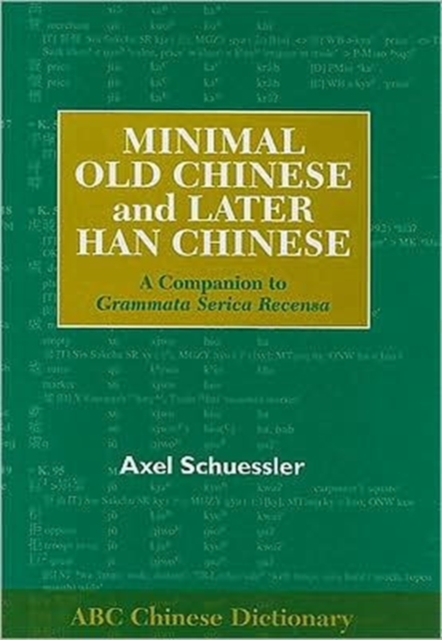 Minimal Old Chinese and Later Han Chinese : A Companion to Grammata Serica Recensa, Hardback Book