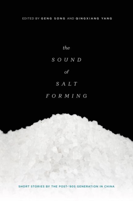 The Sound of Salt Forming : Short Stories by the Post-80's Generation in China, Paperback / softback Book