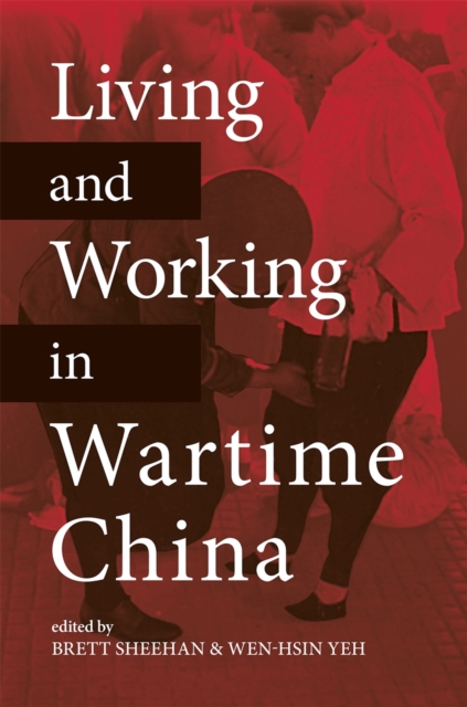 Living and Working in Wartime China, Hardback Book