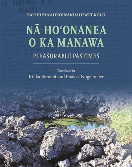 Na Ho?onanea o ka Manawa : Pleasurable Pastimes, Paperback / softback Book