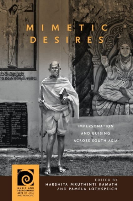 Mimetic Desires : Impersonation and Guising across South Asia, Hardback Book