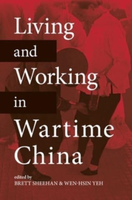 Living and Working in Wartime China, Paperback / softback Book