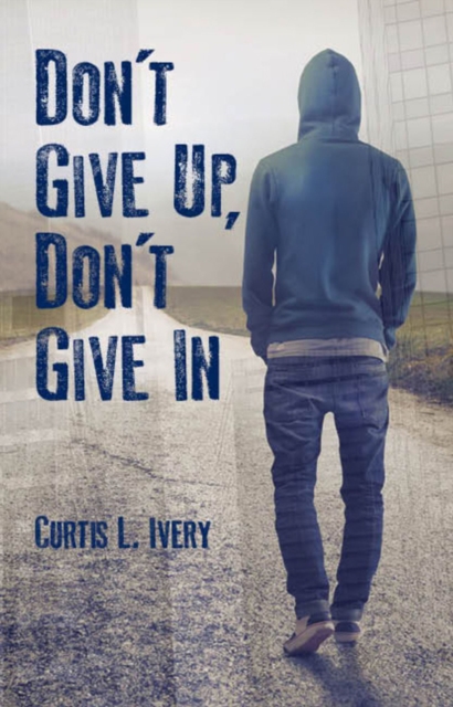 Don't Give Up, Don't Give In, Hardback Book