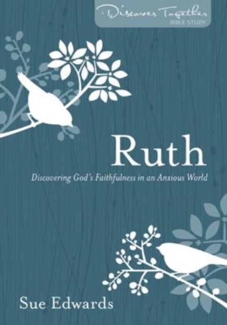 Ruth - Discovering God`s Faithfulness in an Anxious World, Paperback / softback Book