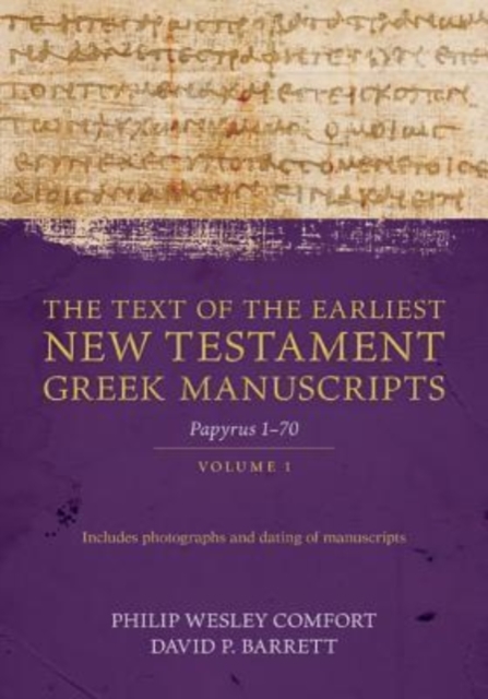 The Text of the Earliest New Testament Greek Man - Papyri 1-72, Hardback Book