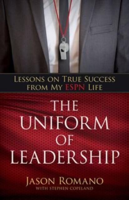 The Uniform of Leadership - Lessons on True Success from My ESPN Life, Hardback Book
