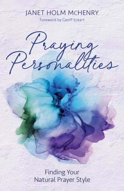 Praying Personalities : Finding Your Natural Prayer Style, EPUB eBook