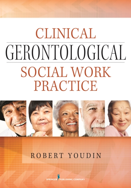 Clinical Gerontological Social Work Practice, Paperback / softback Book