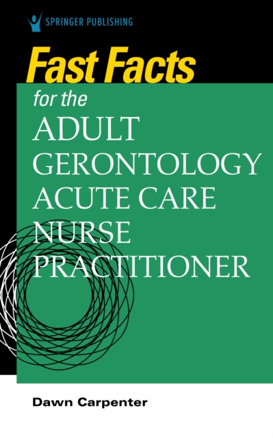 Fast Facts for the Adult-Gerontology Acute Care Nurse Practitioner, EPUB eBook