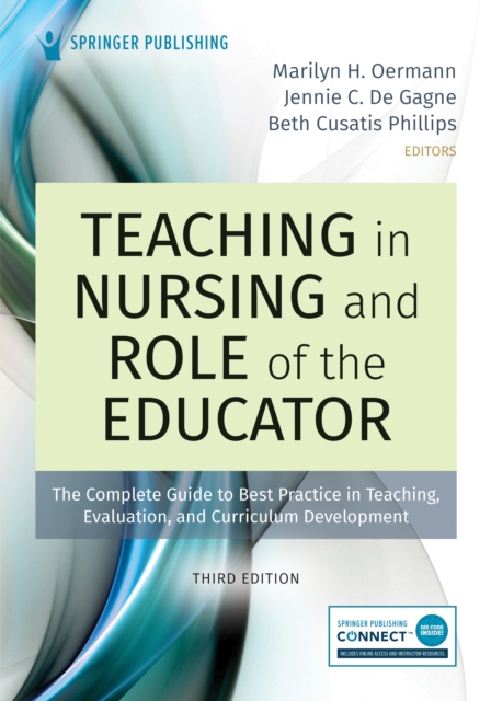 Teaching in Nursing and Role of the Educator : The Complete Guide to Best Practice in Teaching, Evaluation, and Curriculum Development, Paperback / softback Book