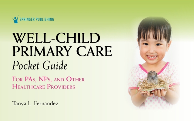 Well-Child Primary Care Pocket Guide : For PAs, NPs, and Other Healthcare Providers, Spiral bound Book
