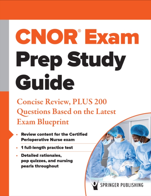 CNOR(R) Exam Prep Study Guide : Concise Review, PLUS 200 Questions Based on the Latest Exam Blueprint, EPUB eBook
