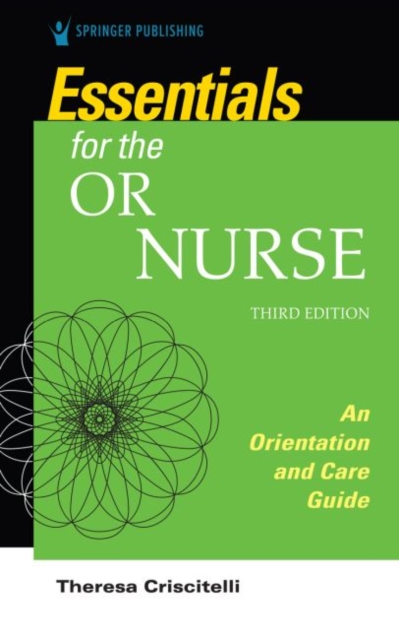 Essentials for the OR Nurse : An Orientation and Care Guide, Paperback / softback Book