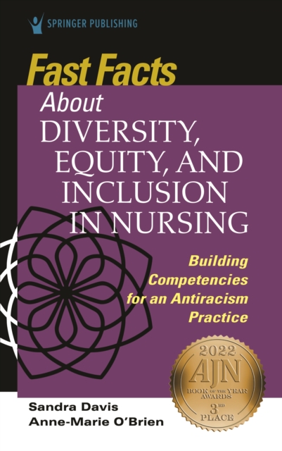 Fast Facts about Diversity, Equity, and Inclusion in Nursing : Building Competencies for an Antiracism Practice, Paperback / softback Book