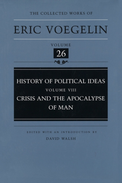 History of Political Ideas (CW26) : Crisis and the Apocalypse of Man, Hardback Book