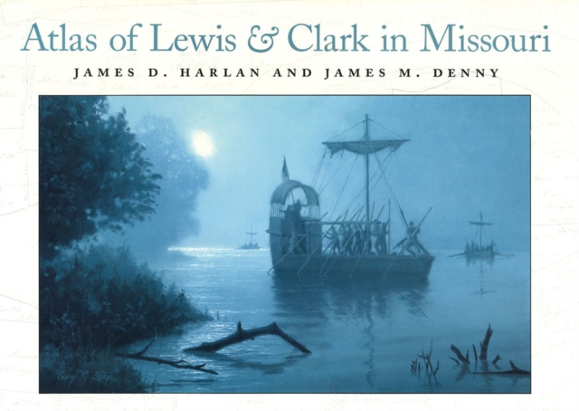 Atlas of Lewis and Clark in Missouri, Hardback Book
